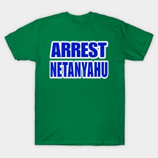 Arrest Netanyahu - Blue and White - Front T-Shirt